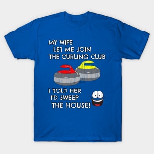 Mens Funny Curling shirt WIFE LET ME JOIN THE CURLING CLUB by ScottyGaaDo T-Shirt